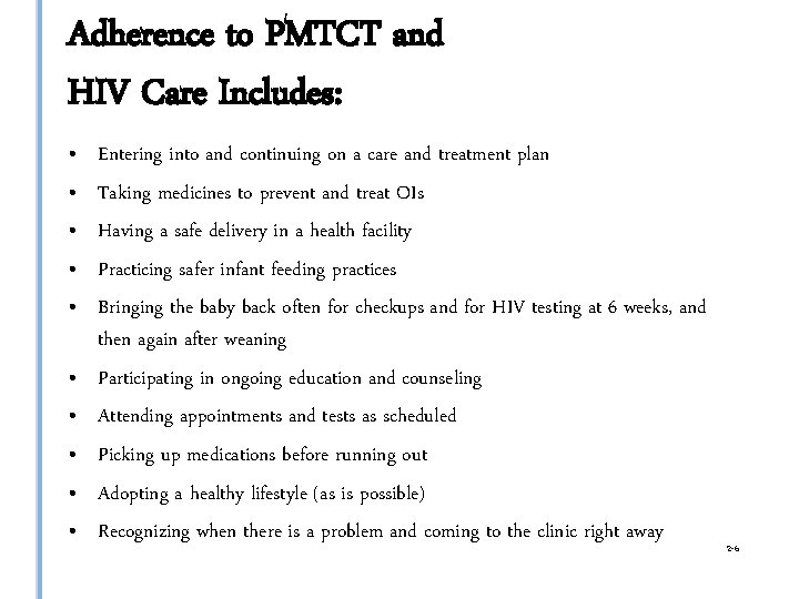 Adherence to PMTCT and HIV Care Includes: • • • Entering into and continuing