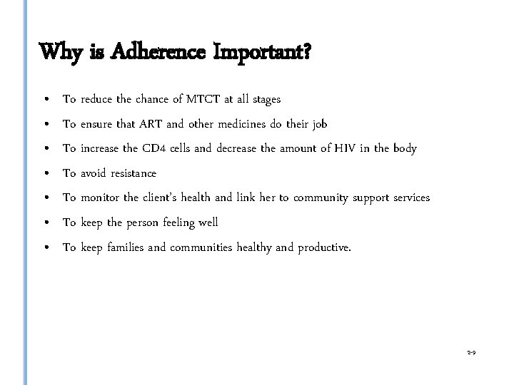 Why is Adherence Important? • • To reduce the chance of MTCT at all