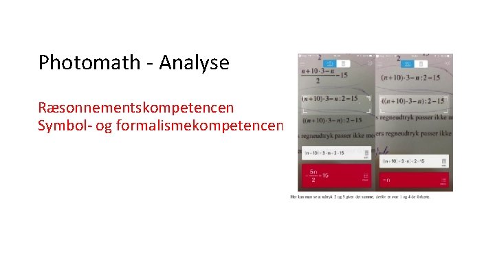 Photomath - Analyse Ræsonnementskompetencen Symbol- og formalismekompetencen 