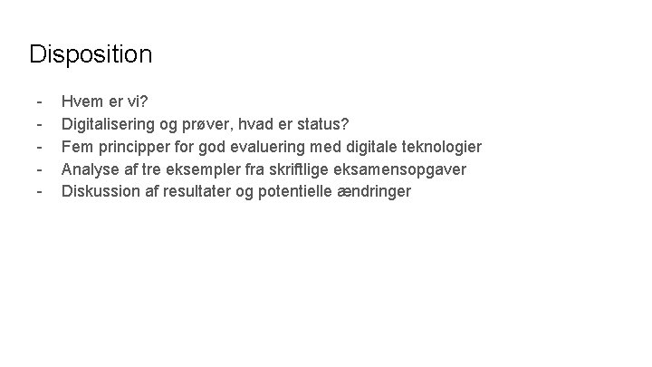 Disposition - Hvem er vi? Digitalisering og prøver, hvad er status? Fem principper for