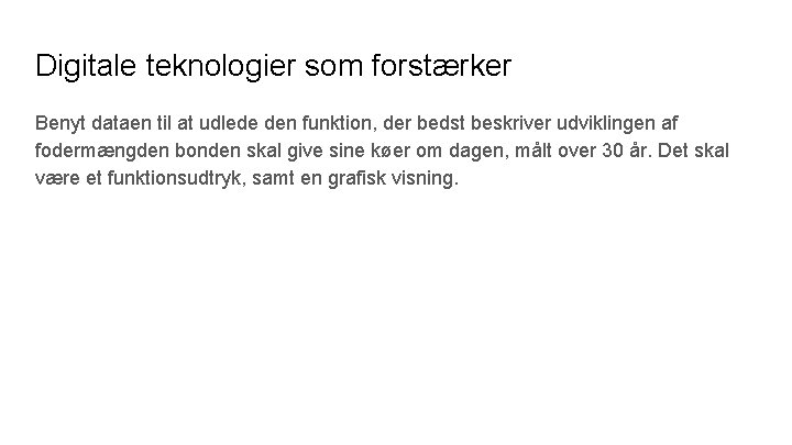 Digitale teknologier som forstærker Benyt dataen til at udlede den funktion, der bedst beskriver