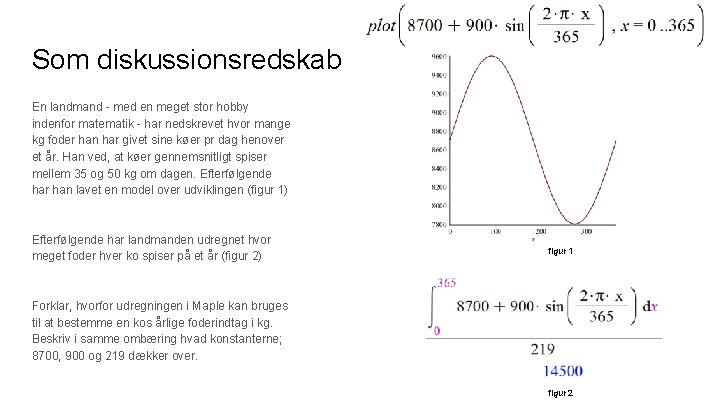 Som diskussionsredskab En landmand - med en meget stor hobby indenfor matematik - har