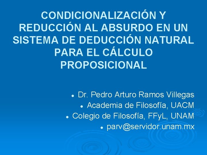 CONDICIONALIZACIÓN Y REDUCCIÓN AL ABSURDO EN UN SISTEMA DE DEDUCCIÓN NATURAL PARA EL CÁLCULO