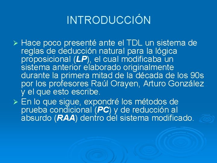 INTRODUCCIÓN Hace poco presenté ante el TDL un sistema de reglas de deducción natural