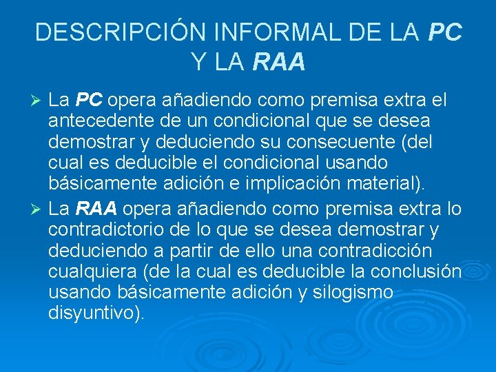 DESCRIPCIÓN INFORMAL DE LA PC Y LA RAA La PC opera añadiendo como premisa