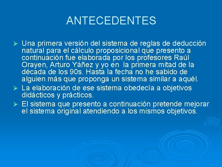 ANTECEDENTES Una primera versión del sistema de reglas de deducción natural para el cálculo