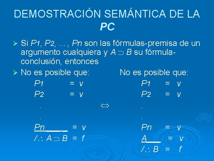DEMOSTRACIÓN SEMÁNTICA DE LA PC Si P 1, P 2, …, Pn son las