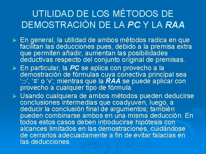 UTILIDAD DE LOS MÉTODOS DE DEMOSTRACIÓN DE LA PC Y LA RAA En general,