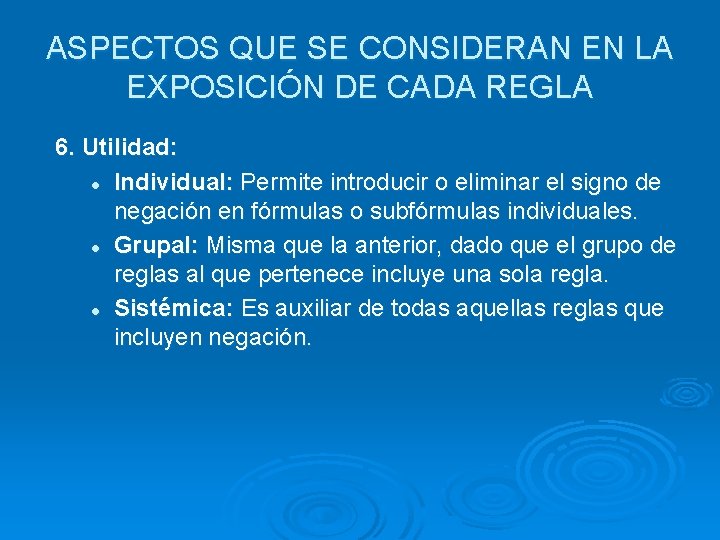 ASPECTOS QUE SE CONSIDERAN EN LA EXPOSICIÓN DE CADA REGLA 6. Utilidad: l Individual: