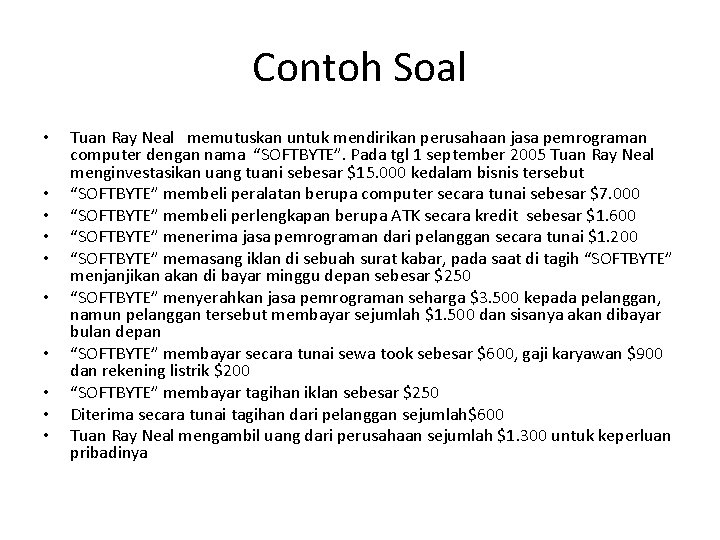 Contoh Soal • • • Tuan Ray Neal memutuskan untuk mendirikan perusahaan jasa pemrograman