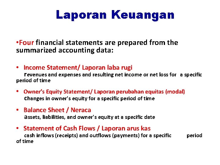 Laporan Keuangan • Four financial statements are prepared from the summarized accounting data: •