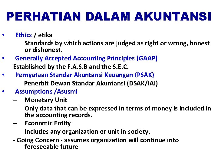 PERHATIAN DALAM AKUNTANSI • • Ethics / etika Standards by which actions are judged