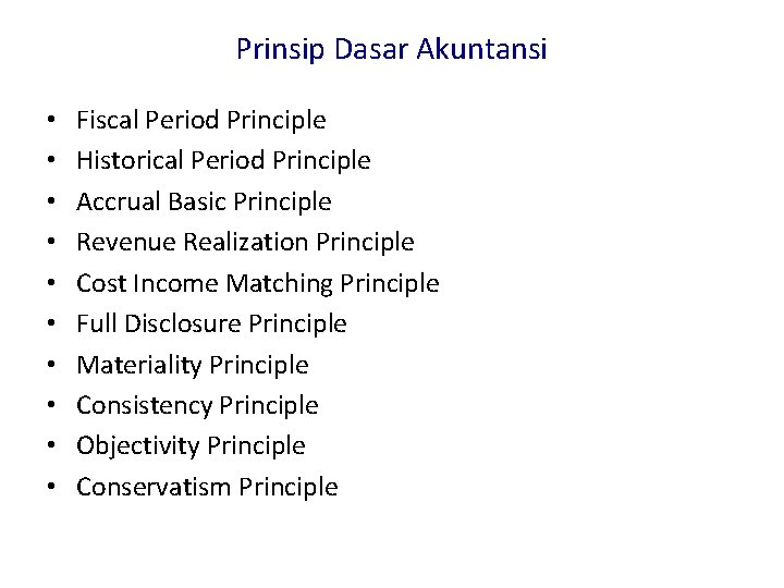 Prinsip Dasar Akuntansi • • • Fiscal Period Principle Historical Period Principle Accrual Basic