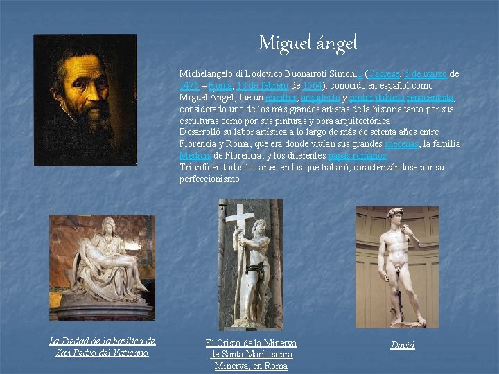 Miguel ángel Michelangelo di Lodovico Buonarroti Simoni 1 (Caprese, 6 de marzo de 1475