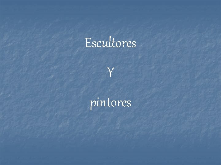 Escultores Y pintores 