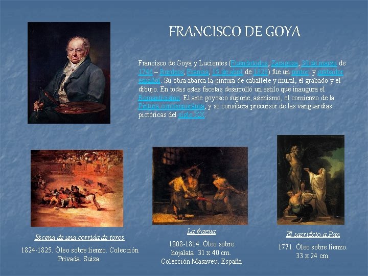 FRANCISCO DE GOYA Francisco de Goya y Lucientes (Fuendetodos, Zaragoza, 30 de marzo de