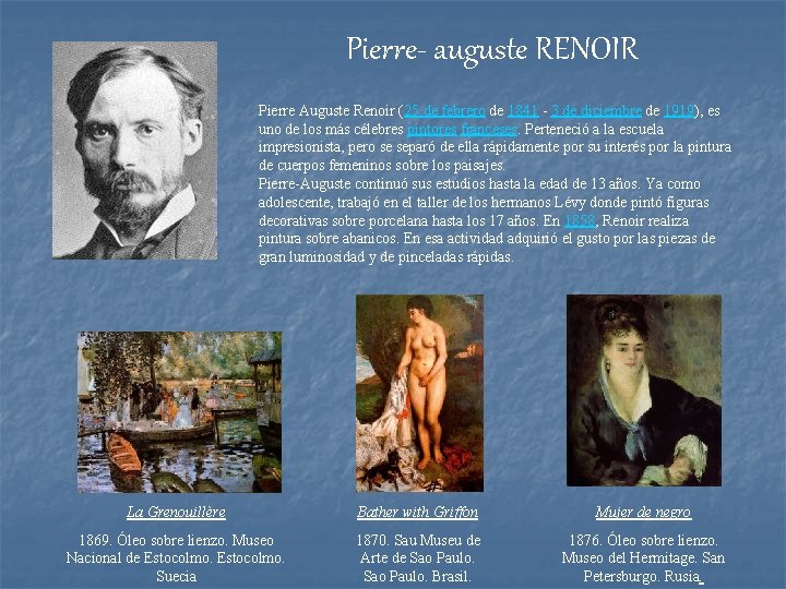 Pierre- auguste RENOIR Pierre Auguste Renoir (25 de febrero de 1841 - 3 de