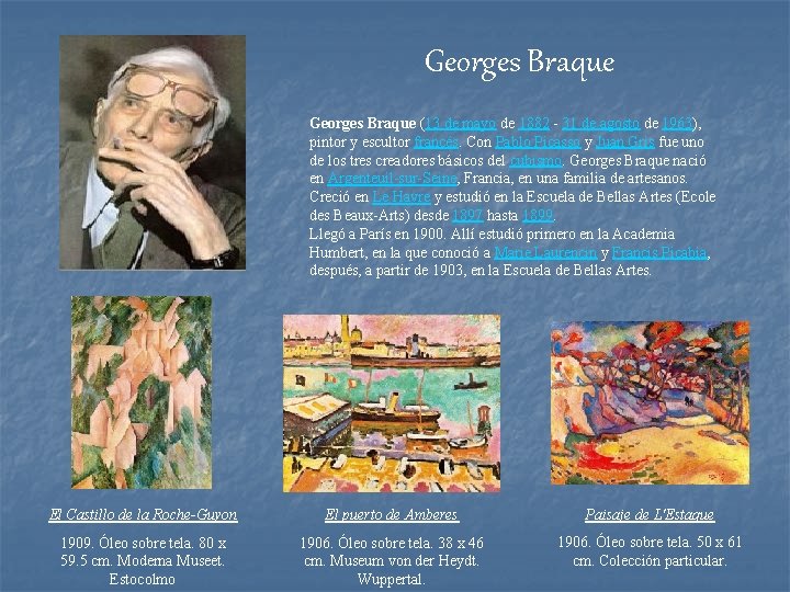 Georges Braque (13 de mayo de 1882 - 31 de agosto de 1963), pintor