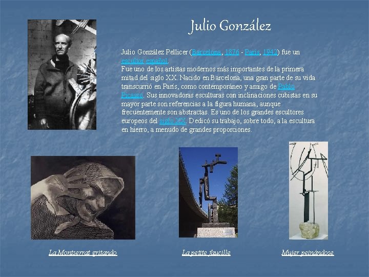 Julio González Pellicer (Barcelona, 1876 - París, 1942) fue un escultor español. Fue uno