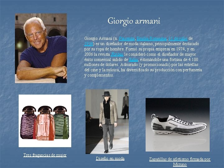 Giorgio armani Giorgio Armani (n. Piacenza, Emilia-Romagna, 11 de julio de 1934) es un