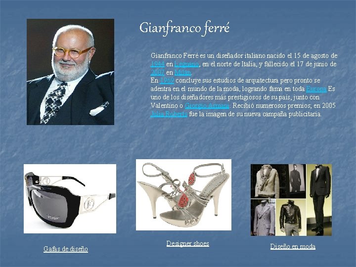 Gianfranco ferré Gianfranco Ferré es un diseñador italiano nacido el 15 de agosto de