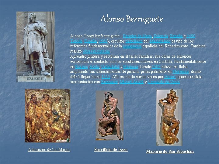 Alonso Berruguete Alonso González Berruguete ( Paredes de Nava, Palencia, España c. 1490 Toledo,