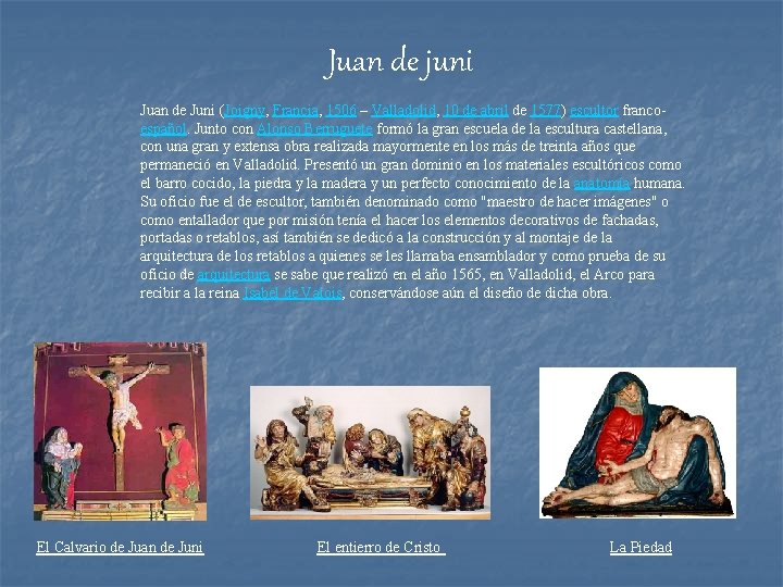 Juan de juni Juan de Juni (Joigny, Francia, 1506 – Valladolid, 10 de abril