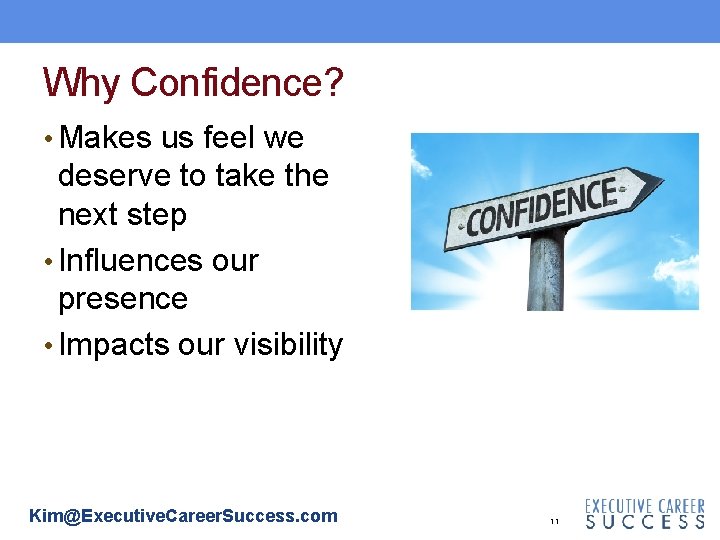 Why Confidence? • Makes us feel we deserve to take the next step • Why Confidence? • Makes us feel we deserve to take the next step •