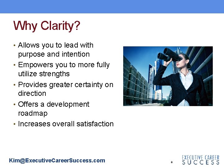 Why Clarity? • Allows you to lead with purpose and intention • Empowers you Why Clarity? • Allows you to lead with purpose and intention • Empowers you