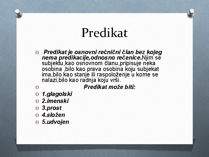 Predikat O Predikat je osnovni rečnični član bez kojeg O O O nema predikacije,