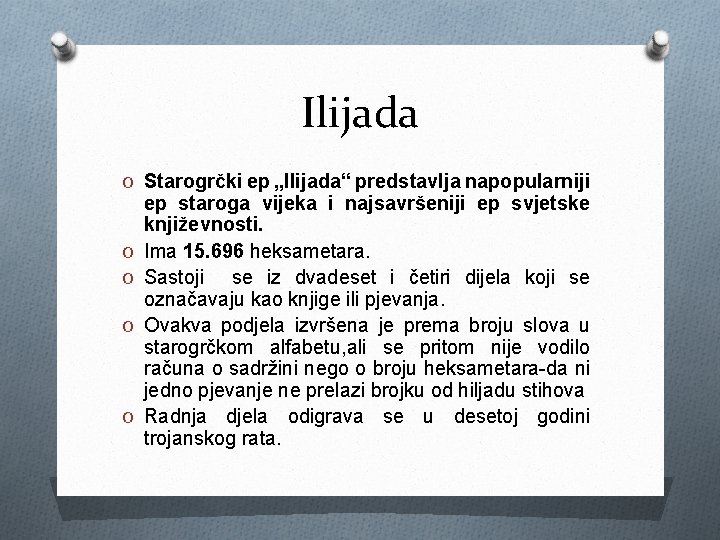 Ilijada O Starogrčki ep „Ilijada“ predstavlja napopularniji O O ep staroga vijeka i najsavršeniji