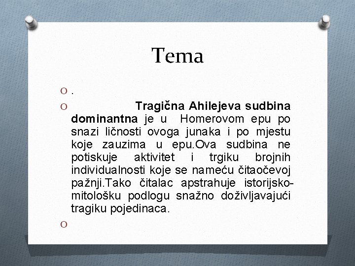 Tema O. O Tragična Ahilejeva sudbina dominantna je u Homerovom epu po snazi ličnosti