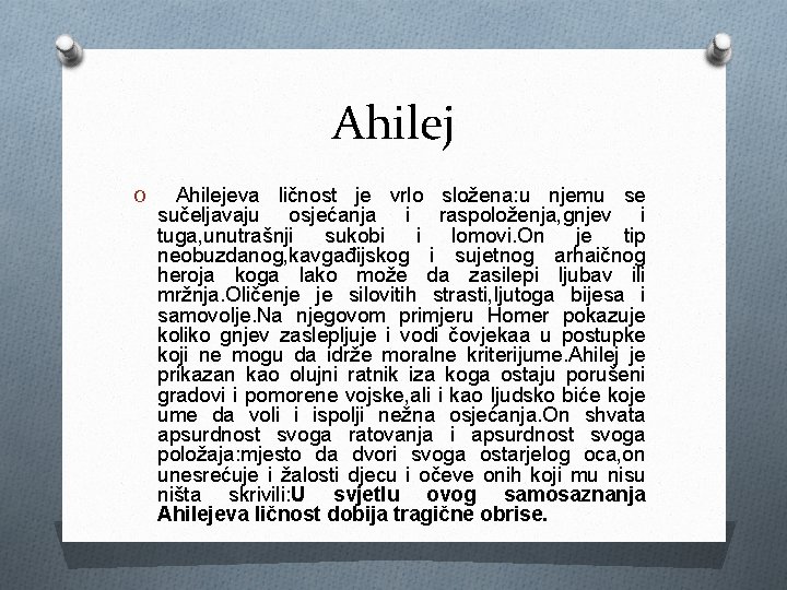 Ahilej O Ahilejeva ličnost je vrlo složena: u njemu se sučeljavaju osjećanja i raspoloženja,