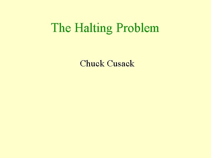 The Halting Problem Chuck Cusack 
