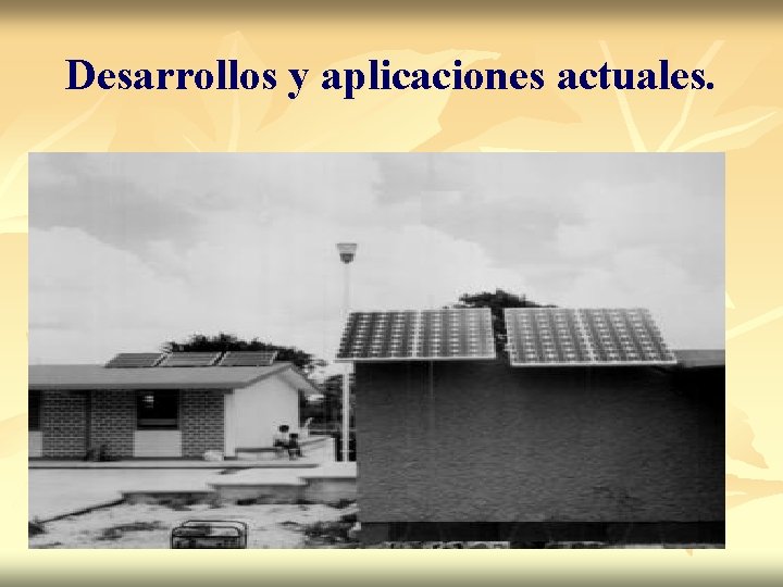 Desarrollos y aplicaciones actuales. 