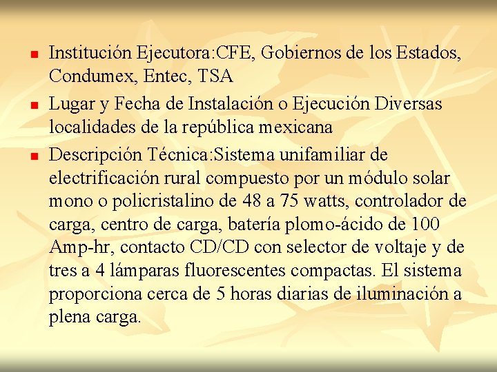n n n Institución Ejecutora: CFE, Gobiernos de los Estados, Condumex, Entec, TSA Lugar