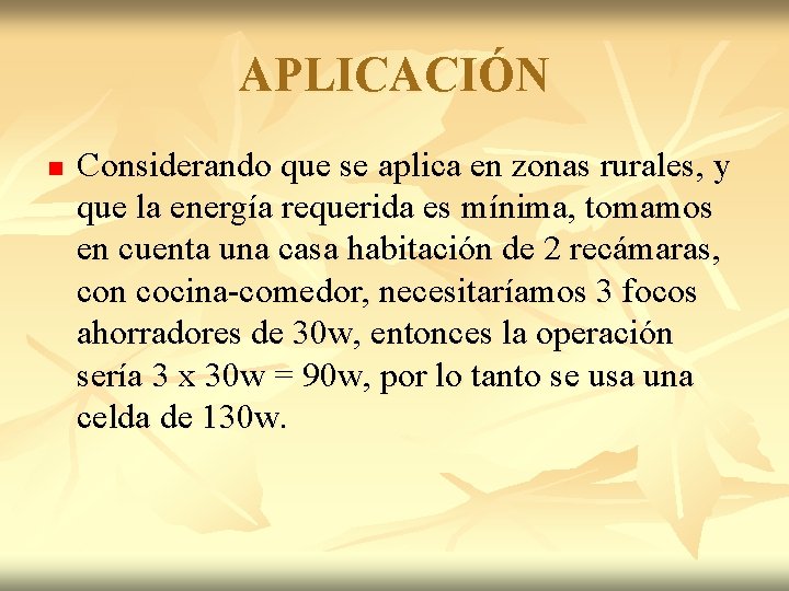 APLICACIÓN n Considerando que se aplica en zonas rurales, y que la energía requerida