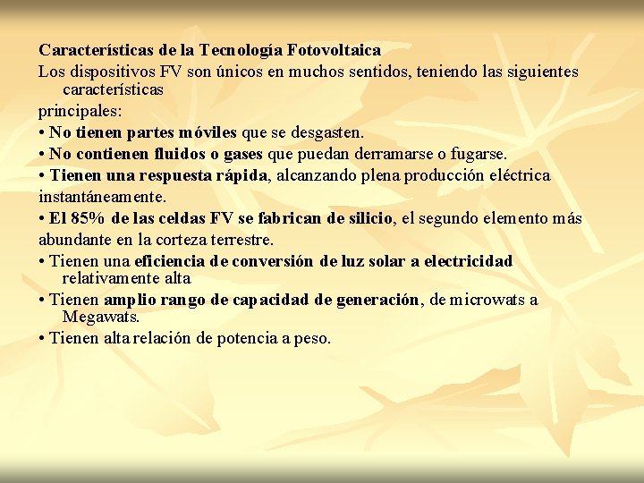 Características de la Tecnología Fotovoltaica Los dispositivos FV son únicos en muchos sentidos, teniendo