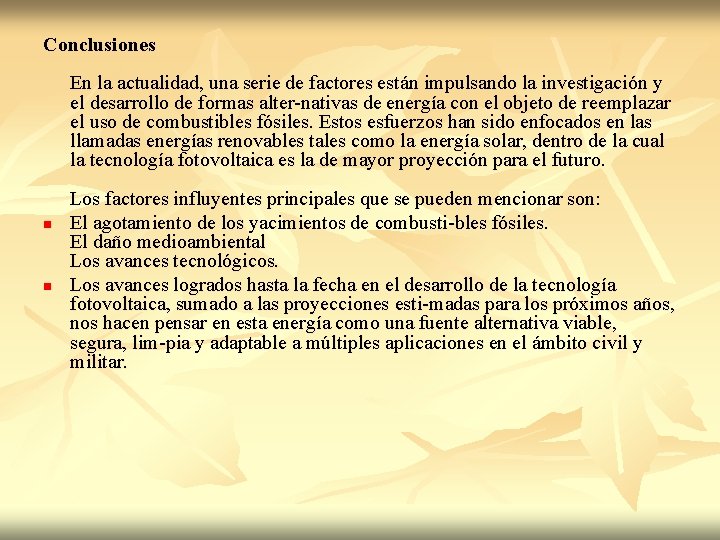 Conclusiones En la actualidad, una serie de factores están impulsando la investigación y el