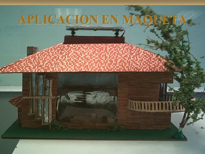 APLICACION EN MAQUETA 