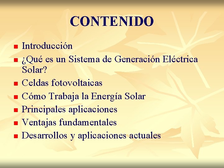CONTENIDO n n n n Introducción ¿Qué es un Sistema de Generación Eléctrica Solar?
