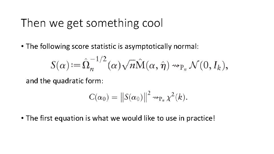 Then we get something cool • The following score statistic is asymptotically normal: and