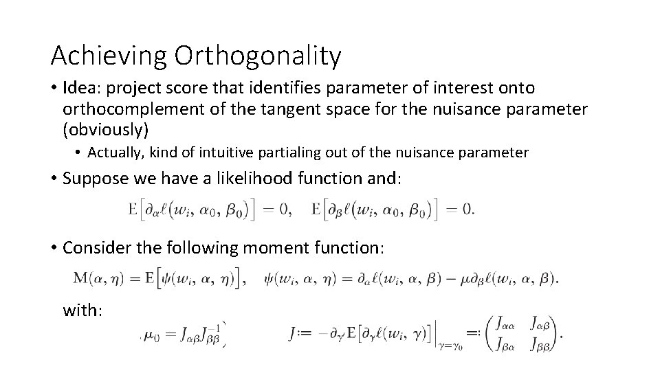 Achieving Orthogonality • Idea: project score that identifies parameter of interest onto orthocomplement of