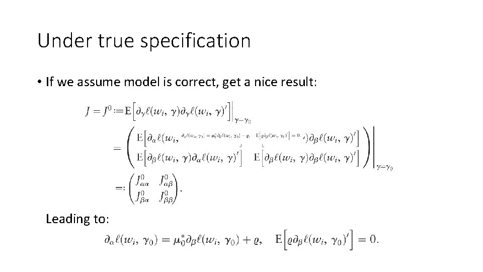 Under true specification • If we assume model is correct, get a nice result:
