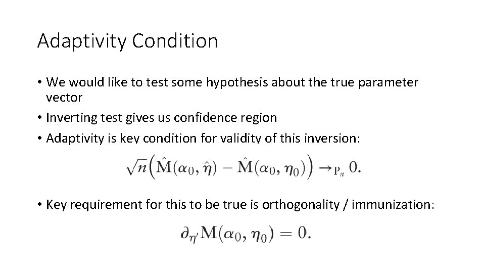 Adaptivity Condition • We would like to test some hypothesis about the true parameter