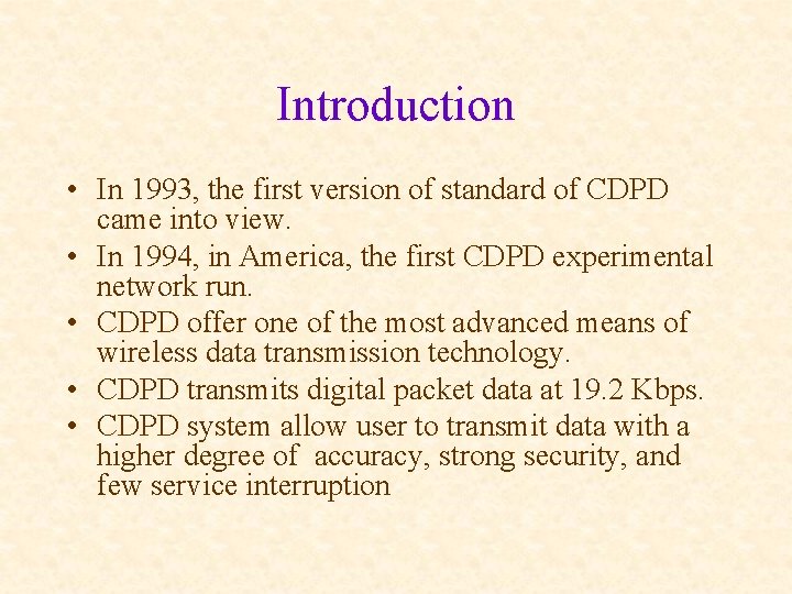 Introduction • In 1993, the first version of standard of CDPD came into view.