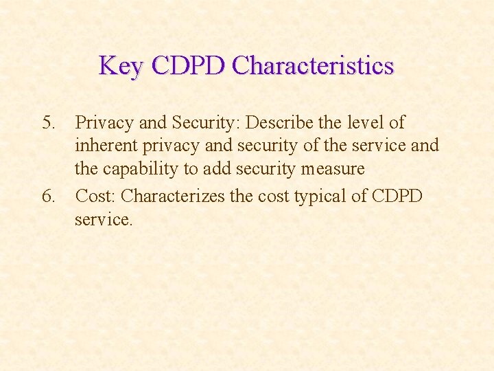 Key CDPD Characteristics 5. Privacy and Security: Describe the level of inherent privacy and