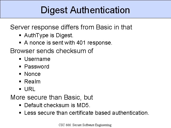 Digest Authentication Server response differs from Basic in that § Auth. Type is Digest. Digest Authentication Server response differs from Basic in that § Auth. Type is Digest.