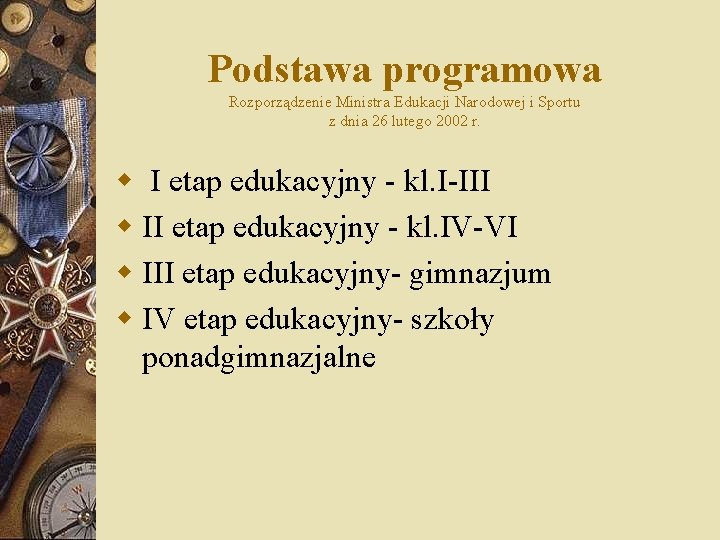 Podstawa programowa Rozporządzenie Ministra Edukacji Narodowej i Sportu z dnia 26 lutego 2002 r.