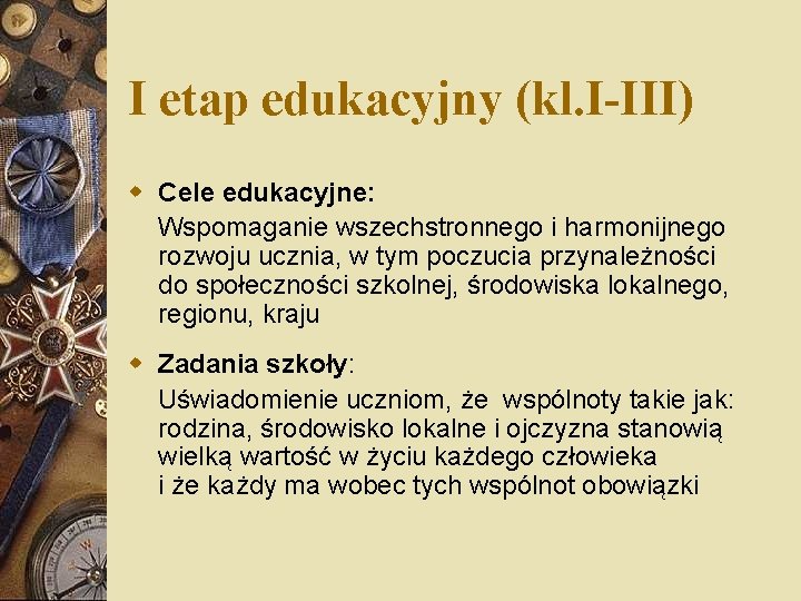 I etap edukacyjny (kl. I-III) w Cele edukacyjne: Wspomaganie wszechstronnego i harmonijnego rozwoju ucznia,